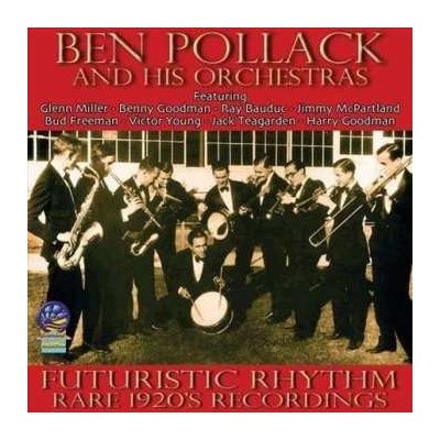 Ben Pollack His Orchestras - Futuristic Rhythm - Rare 1920s Recordings CD – Zboží Mobilmania