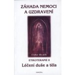 Záhada nemoci a uzdravení, Etikoterapie II – Hledejceny.cz