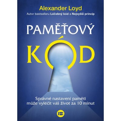 Loyd Alexander - Paměťový kód -- Správné nastavení paměti může vyléčit váš život za 10 minut