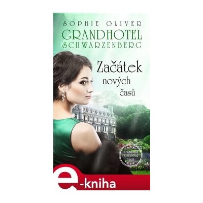 Grandhotel Schwarzenberg - Začátek nových časů - Sophie Oliver – Zboží Mobilmania