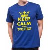 Dětské tričko s potiskem Fajntričko OWN tričko KEEP CALM + vlastní text UNISEX královská modrá