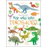 Moje velká kniha dinosaurů - Agnese Baruzzi ilustrátor – Hledejceny.cz