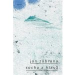 Socha z hlasů - Jan Zábrana – Hledejceny.cz