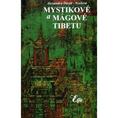 Mystikové a mágové Tibetu - Alexandra David-Néelová