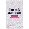 Kniha Jen mít dosti sil! - Zdeňka Jastrzembská, Dagmar Pichova, Jan Zouhar