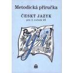 Český jazyk 3 pro základní školy - Metodická příručka - Šmejkalová Martina – Hledejceny.cz