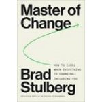 Master of Change: How to Excel When Everything Is Changing - Including You Stulberg BradPevná vazba – Zboží Mobilmania