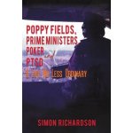 Poppy Fields, Prime Ministers, Poker and PTSD - A Life No Less Ordinary Richardson SimonPaperback – Hledejceny.cz