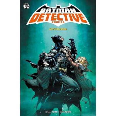 Tomasi, Peter J.; Mahnke, Doug - Batman Detective Comics 1 Mytologie – Sleviste.cz