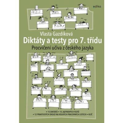 Diktáty a testy pro 7. třídu - Procvičení učiva z ČJ - Vlasta Gazdíková – Hledejceny.cz