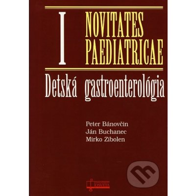 Detská gastroenterológia Novitates Paediatricae I Peter Bánovčin, Ján Buchanec, Mirko Zibolen