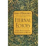 Eternal Echoes: Celtic Reflections on Our Yearning to Belong O'Donohue JohnPaperback – Hledejceny.cz