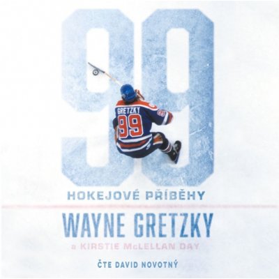 99: Hokejové příběhy - Wayne Gretzky, Kirstie McLellan Day – Hledejceny.cz