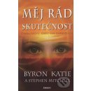 Byron Katie, Mitchell Stephen - Měj rád skutečnost -- Čtyři otázky, které vám změní život