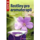 Rostliny pro aromaterapii - 90 vonných rostlin, jejich znaky a způsob využití - Germann Gudrun a Peter