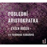 Poslední aristokratka - Evžen Boček – Hledejceny.cz