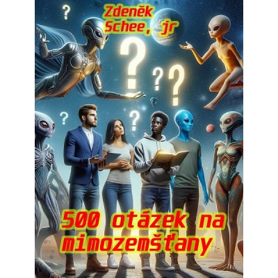500 otázek na mimozemšťany - Zdeněk Schee – Zboží Mobilmania