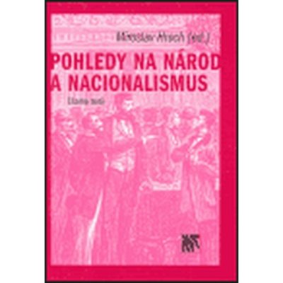 Pohledy na národ a nacionalismus - Miroslav Hroch – Hledejceny.cz