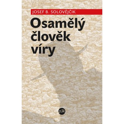 Osamělý člověk víry - Josef B. Solovějčik – Hledejceny.cz