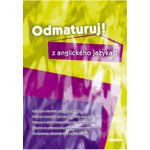 Odmaturuj! z anglického jazyka 1 - Průvodce mluvnicí ang.jazyka, příprava k maturitě, k státní i mezinárodní jazyk. - Juraj Belán – Hledejceny.cz