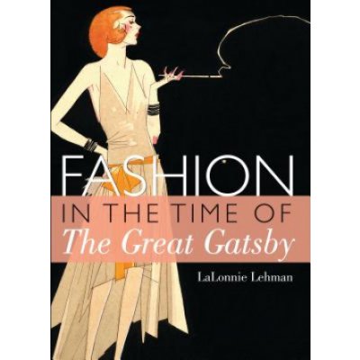 Fashion in the Time of the Great Gatsby - L. Lehman – Zboží Mobilmania