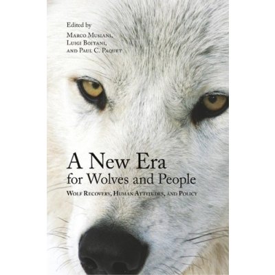 A New Era for Wolves and People: Wolf Recovery, Hu – Zboží Mobilmania