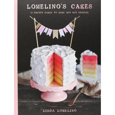 27 Pretty Cakes to Make Any Day Special Linda Lomelino Lomelino's Cakes – Zboží Mobilmania