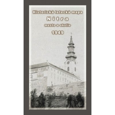 Historická letecká mapa mesta Nitra a okolia z roku 1949 – Sleviste.cz