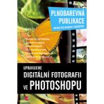 Upravujeme digitální fotografii ve Photoshopu - Julie Adair King – Hledejceny.cz