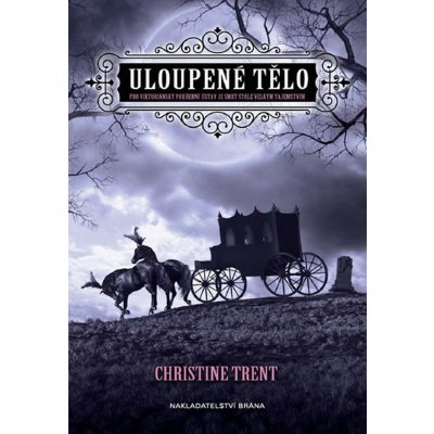 Uloupené tělo - Christine Trent – Zboží Mobilmania