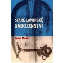 Staré laponské náboženství - Václav Marek