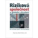 Riziková společnost a globální ohrožení. Ke kritické teorii Ulricha Becka – Hledejceny.cz