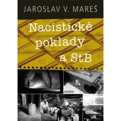 Nacistické poklady a StB - Jaroslav V. Mareš