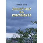 Jediný muž na kontinente - Terézia Mora – Hledejceny.cz