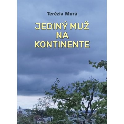 Jediný muž na kontinente - Terézia Mora – Hledejceny.cz