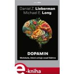 Dopamin. Molekula, která určuje osud lidstva - Daniel Z. Lieberman, Michael E. Long – Zboží Dáma