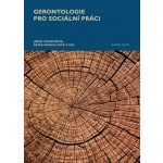 Gerontologie pro sociální práci - Jiřina Ondrušová, Beáta Krahulcová – Hledejceny.cz