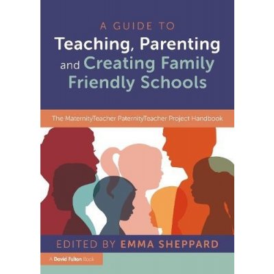 Guide to Teaching, Parenting and Creating Family Friendly Schools