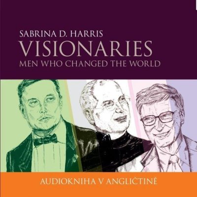 Visionaries - Men Who Changed the World - Harris Sabrina D.