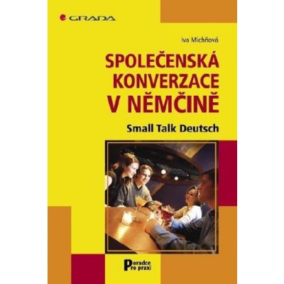 Michňová Iva - Společenská konverzace v němčině -- Small Talk Deutsch – Zbozi.Blesk.cz