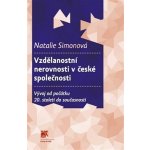 Vzdělanostní nerovnosti v české společnosti - Natalie Simonová – Hledejceny.cz