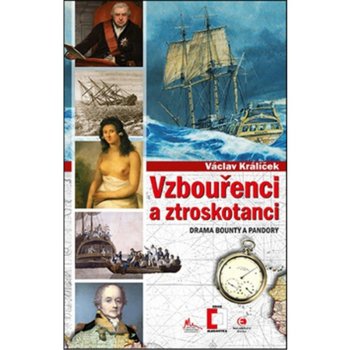 Vzbouřenci a ztroskotanci. Drama Bounty a Pandory - Václav Králíček - Epocha