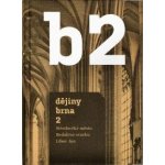 B2: Dějiny Brna 2. Středověké město - Libor Jan – Zboží Dáma