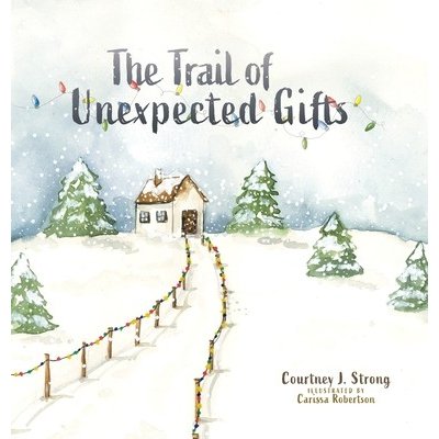 The Trail of Unexpected Gifts Strong Courtney J.Pevná vazba – Hledejceny.cz