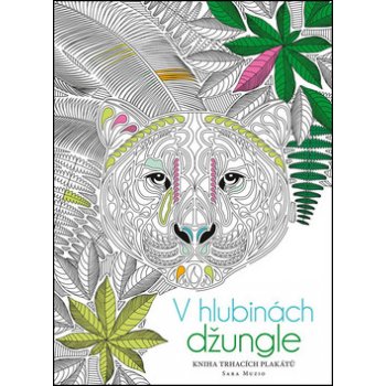 V hlubinách džungle - Kniha trhacích plakátů - Sara Muziová