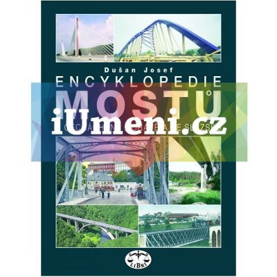 Encyklopedie mostů v Čechách,na Moravě a ve Slezsk | Dušan Josef