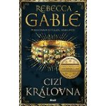 Cizí královna - Gablé Rebecca – Sleviste.cz