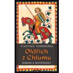 Oldřich z Chlumu. román a skutečnost - Vlastimil Vondruška – Zboží Mobilmania