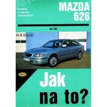 MAZDA 626 od 1/92 č. 68 -- Jak na to? - H. R. Etzold – Zbozi.Blesk.cz