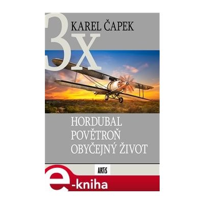 Hordubal, Povětroň, Obyčejný život - Karel Čapek